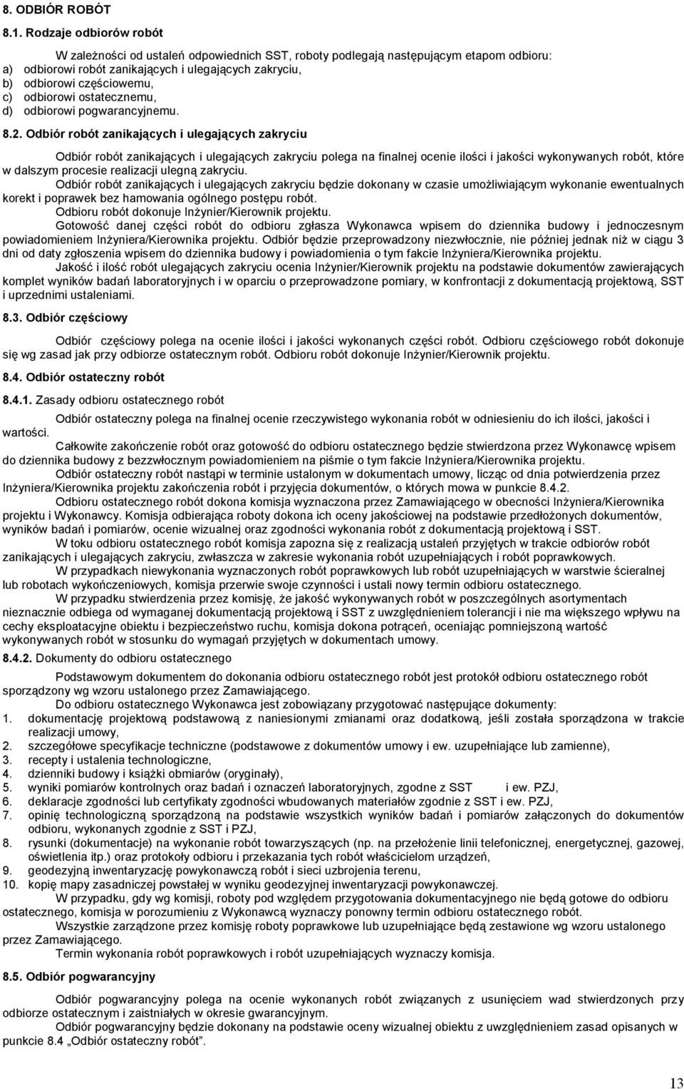 odbiorowi ostatecznemu, d) odbiorowi pogwarancyjnemu. 8.2.