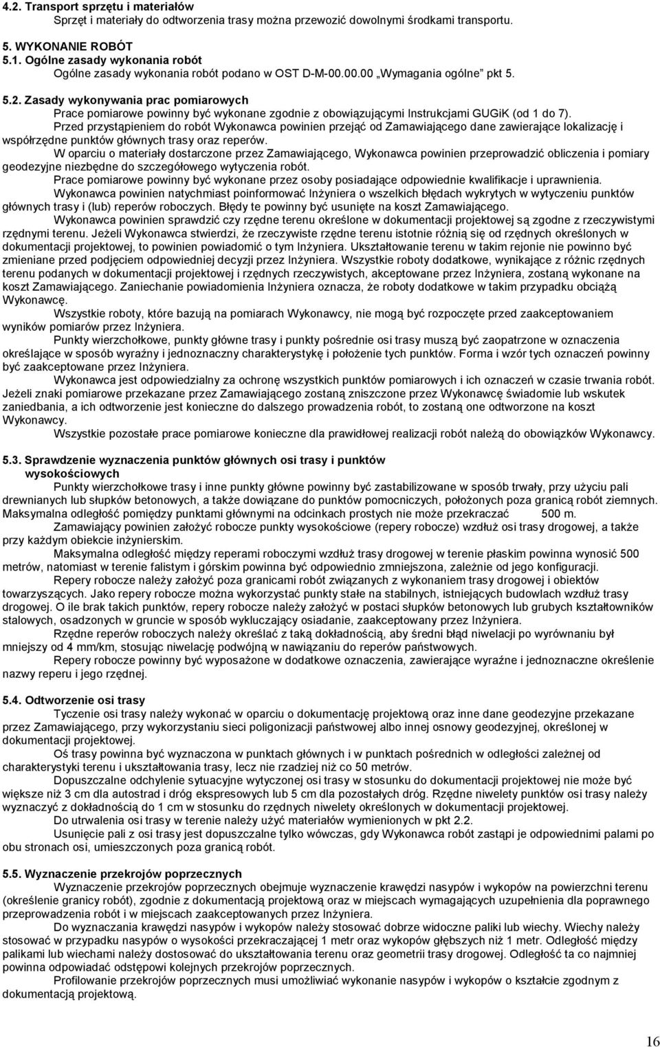Zasady wykonywania prac pomiarowych Prace pomiarowe powinny być wykonane zgodnie z obowiązującymi Instrukcjami GUGiK (od 1 do 7).