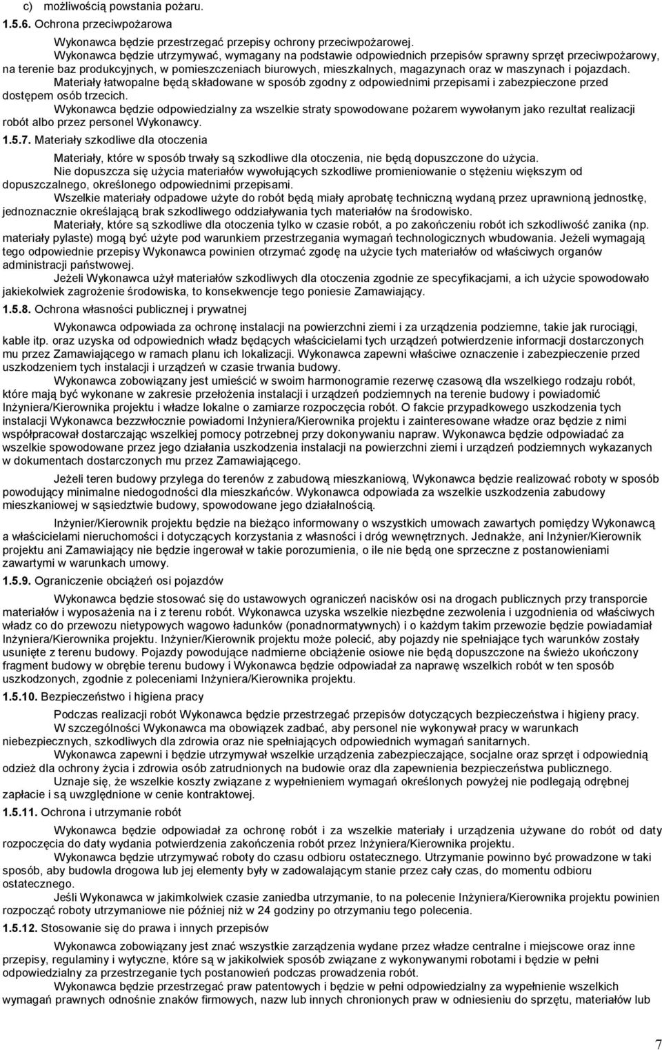 maszynach i pojazdach. Materiały łatwopalne będą składowane w sposób zgodny z odpowiednimi przepisami i zabezpieczone przed dostępem osób trzecich.