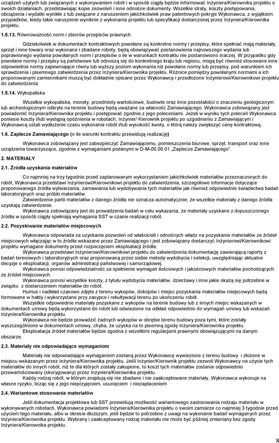 wyniknie z wykonania projektu lub specyfikacji dostarczonej przez Inżyniera/Kierownika projektu. 1.5.13.