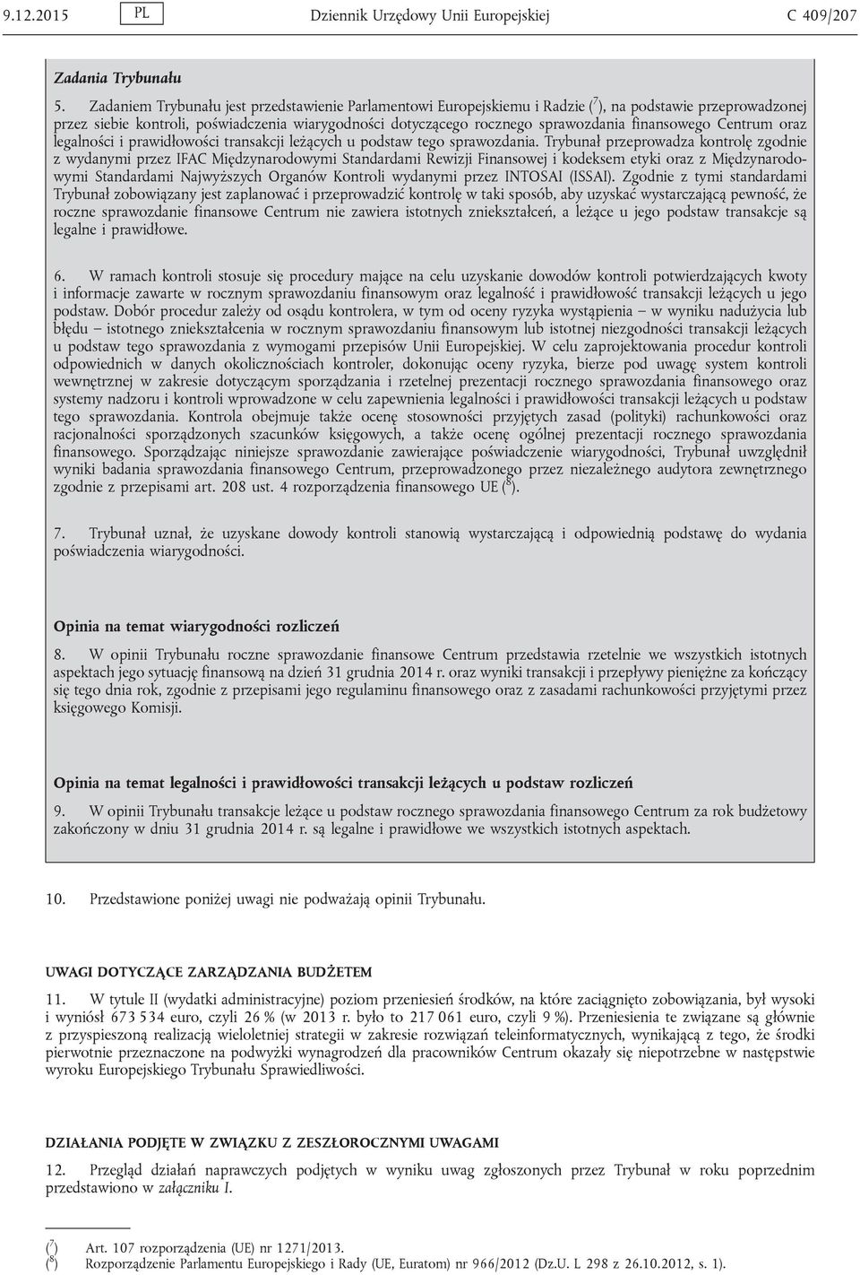 finansowego Centrum oraz legalności i prawidłowości transakcji leżących u podstaw tego sprawozdania.