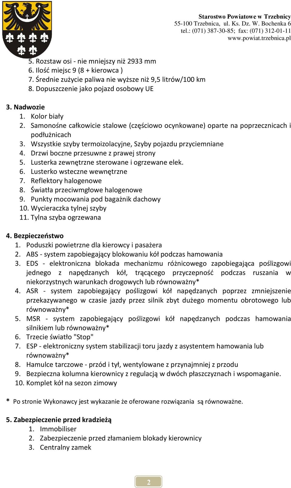 Drzwi boczne przesuwne z prawej strony 5. Lusterka zewnêtrzne sterowane i ogrzewane elek. 6. Lusterko wsteczne wewnêtrzne 7. Reflektory halogenowe 8. Úwiatùa przeciwmgùowe halogenowe 9.