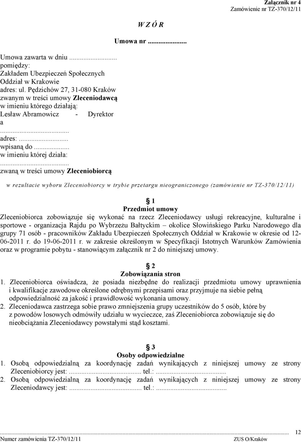 .. zwaną w treści umowy Zleceniobiorcą W Z Ó R Umowa nr.