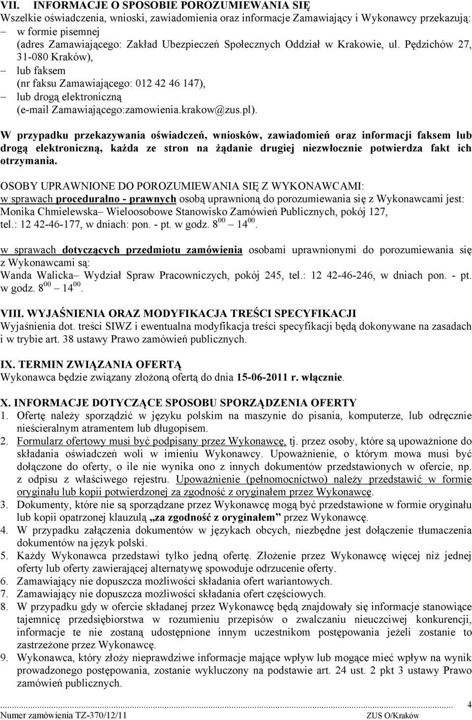 pl). W przypadku przekazywania oświadczeń, wniosków, zawiadomień oraz informacji faksem lub drogą elektroniczną, każda ze stron na żądanie drugiej niezwłocznie potwierdza fakt ich otrzymania.