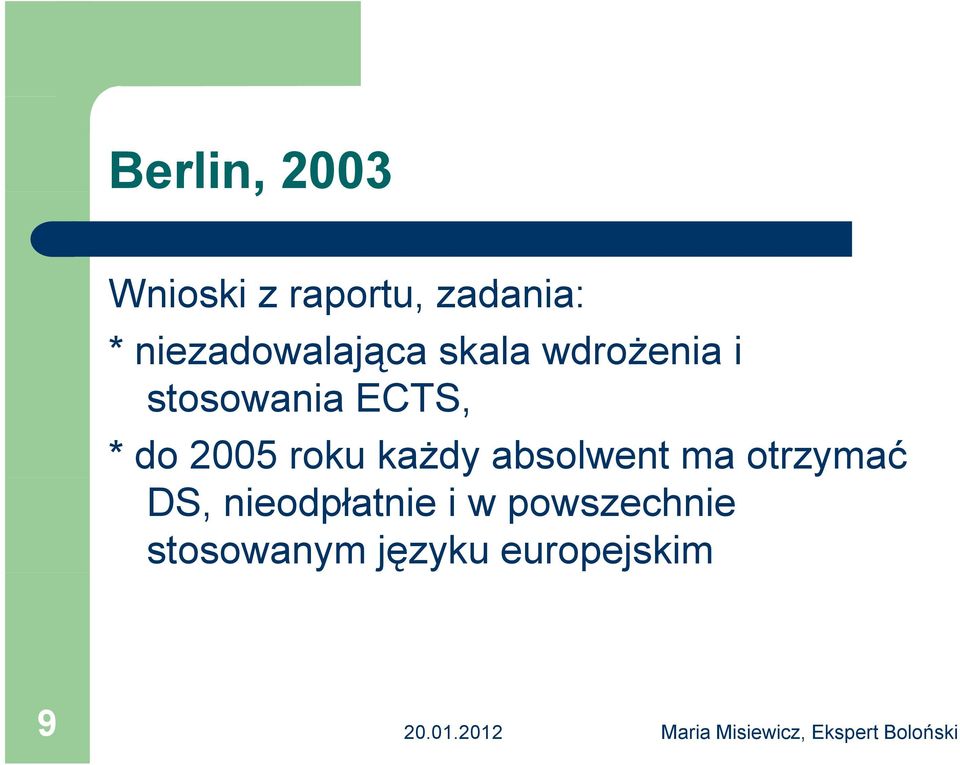 * do 2005 roku każdy absolwent ma otrzymać DS,