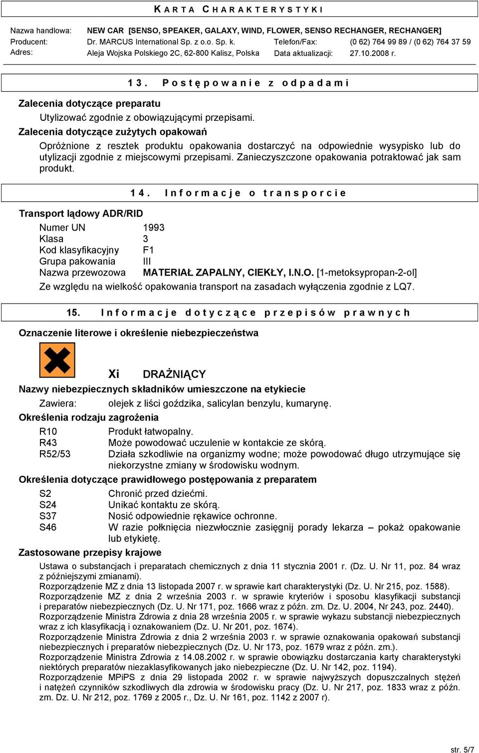 Zanieczyszczone opakowania potraktować jak sam produkt. 14.