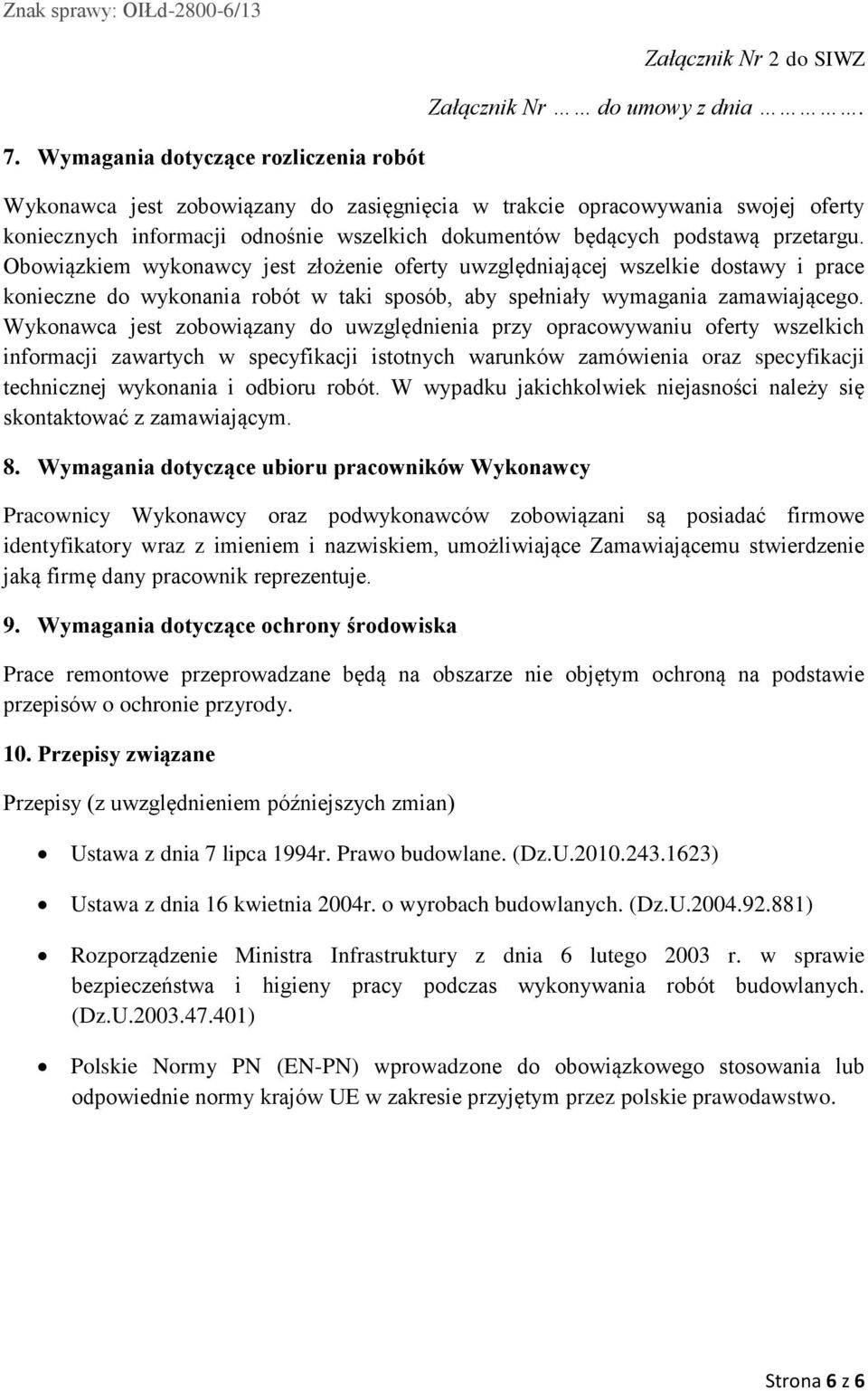 Wykonawca jest zobowiązany do uwzględnienia przy opracowywaniu oferty wszelkich informacji zawartych w specyfikacji istotnych warunków zamówienia oraz specyfikacji technicznej wykonania i odbioru