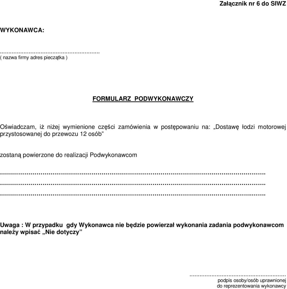 postępowaniu na: Dostawę łodzi motorowej przystosowanej do przewozu 12 osób zostaną powierzone do realizacji