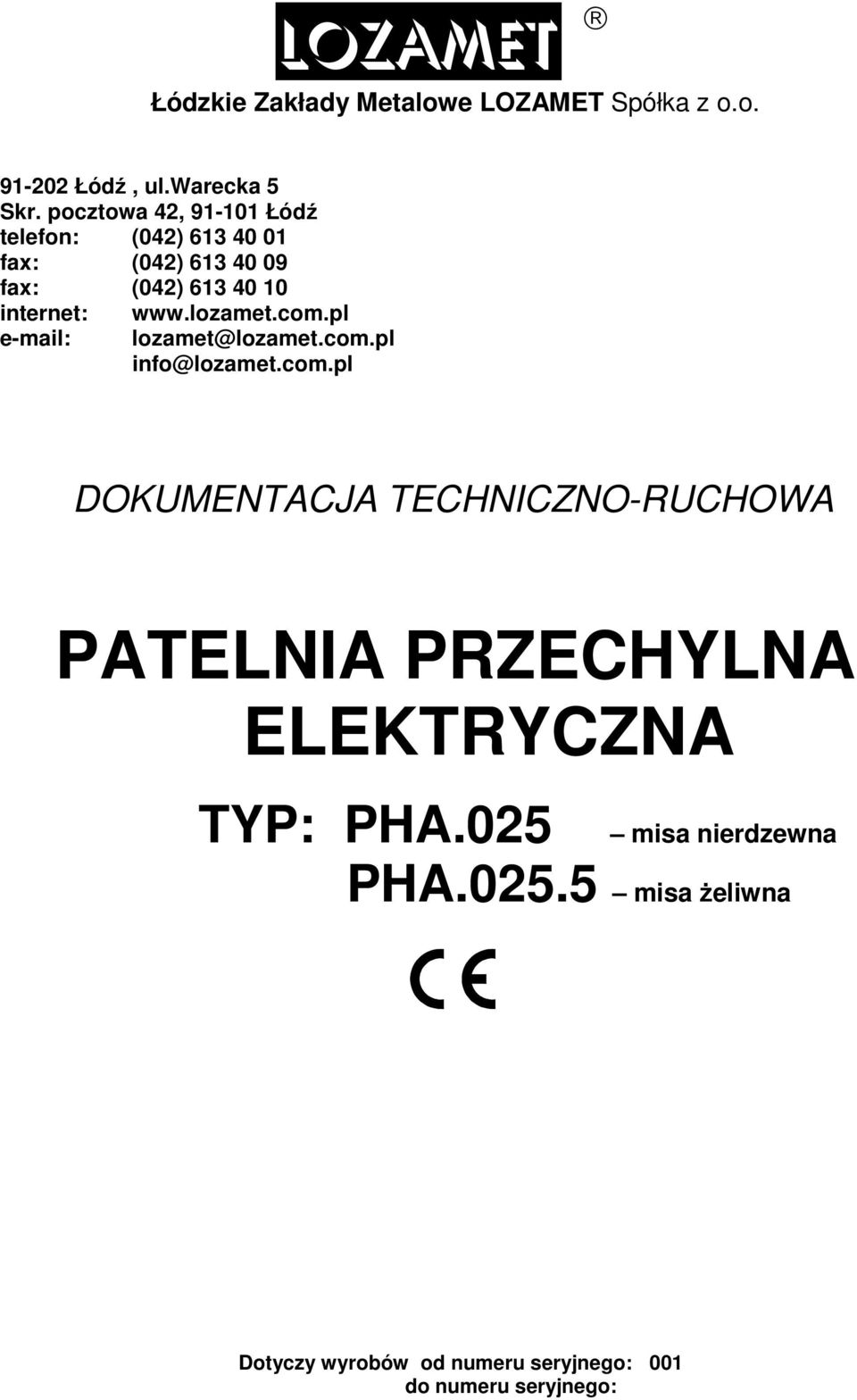 www.lozamet.com.pl lozamet@lozamet.com.pl info@lozamet.com.pl DOKUMENTACJA TECHNICZNO-RUCHOWA PATELNIA PRZECHYLNA ELEKTRYCZNA TYP: PHA.