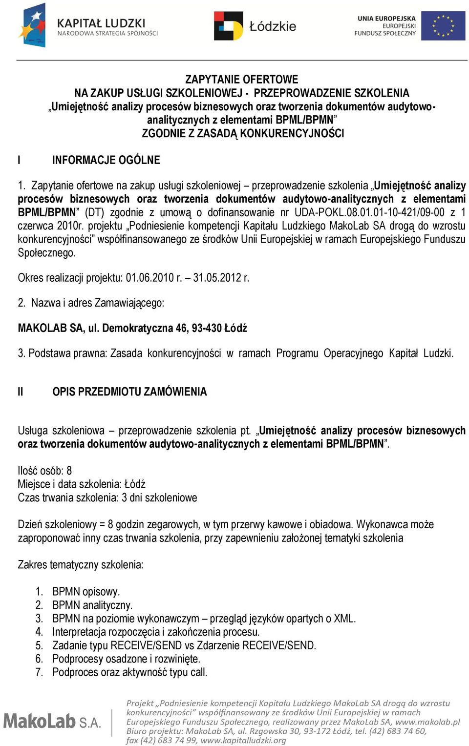 Zapytanie ofertowe na zakup usługi szkoleniowej przeprowadzenie szkolenia Umiejętność analizy procesów biznesowych oraz tworzenia dokumentów audytowo-analitycznych z elementami BPML/BPMN (DT) zgodnie