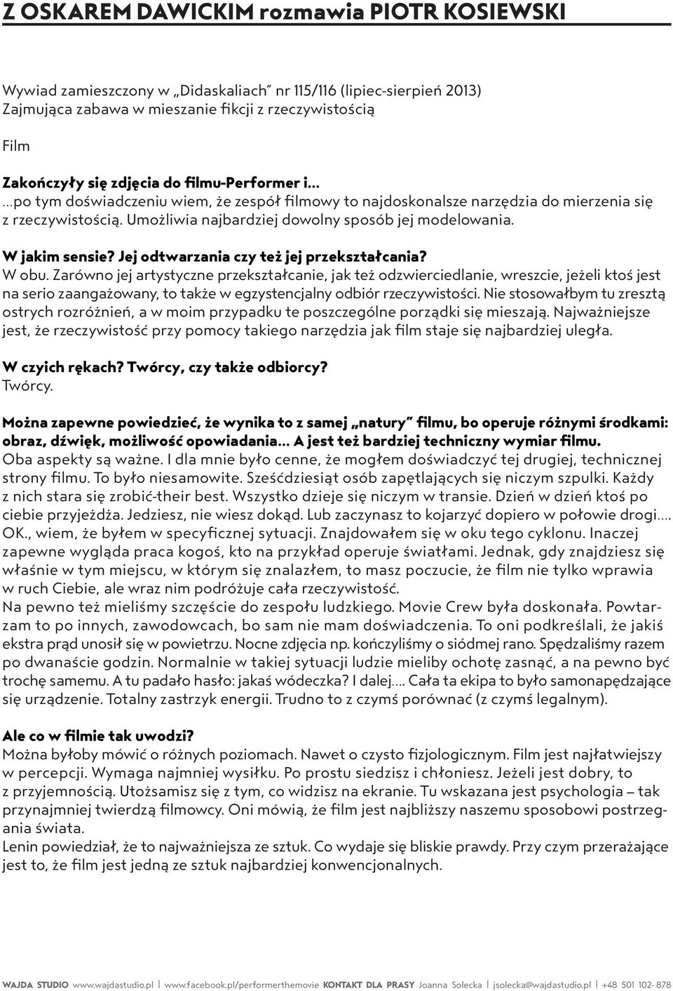 Jej odtwarzania czy też jej przekształcania? W obu.
