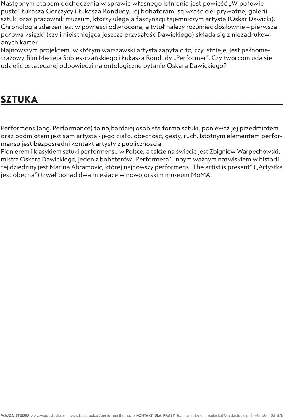 Chronologia zdarzeń jest w powieści odwrócona, a tytuł należy rozumieć dosłownie pierwsza połowa książki (czyli nieistniejąca jeszcze przyszłość Dawickiego) składa się z niezadrukowanych kartek.