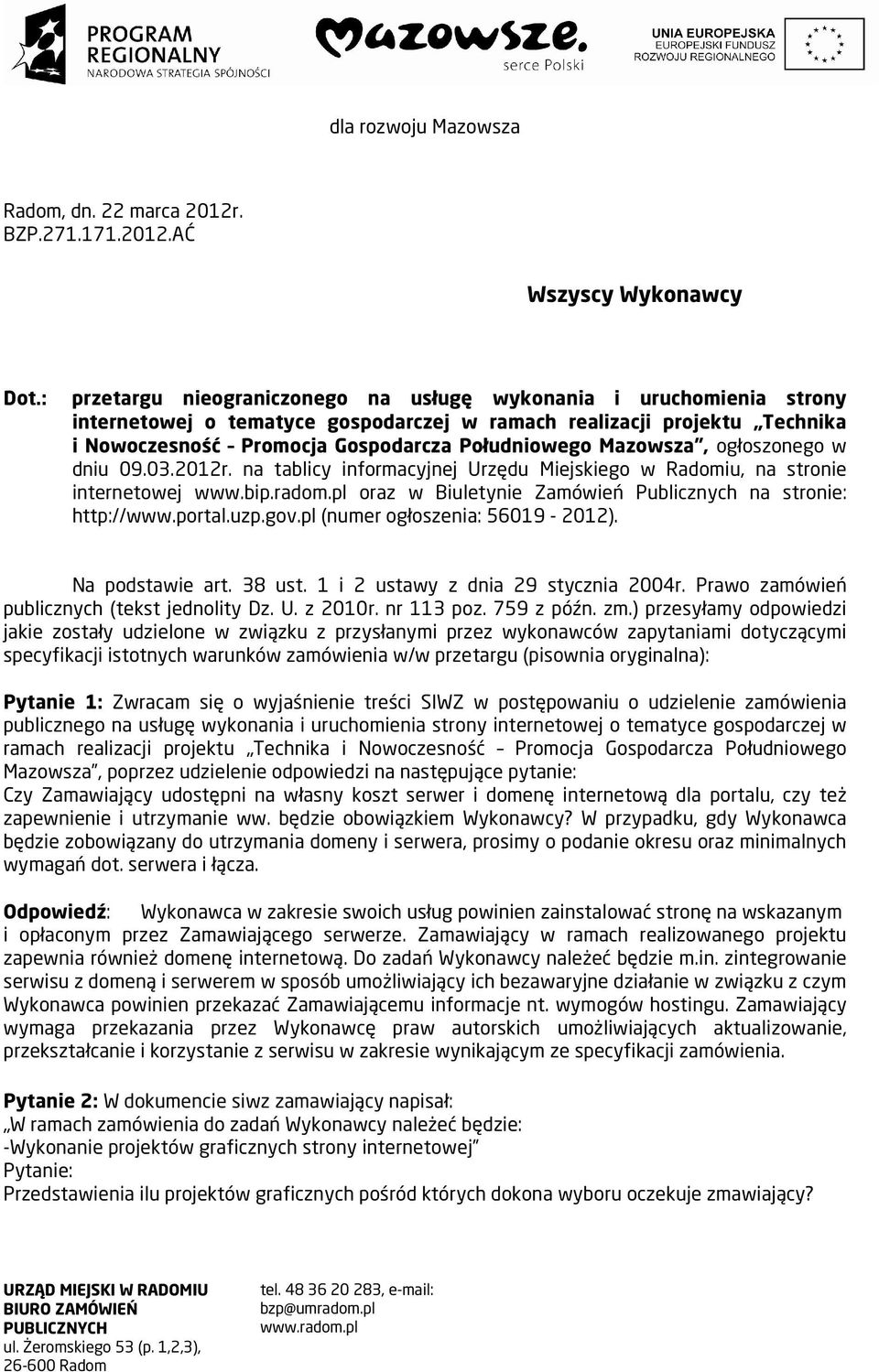 Mazowsza, ogłoszonego w dniu 09.03.2012r. na tablicy informacyjnej Urzędu Miejskiego w Radomiu, na stronie internetowej www.bip.radom.pl oraz w Biuletynie Zamówień Publicznych na stronie: http://www.