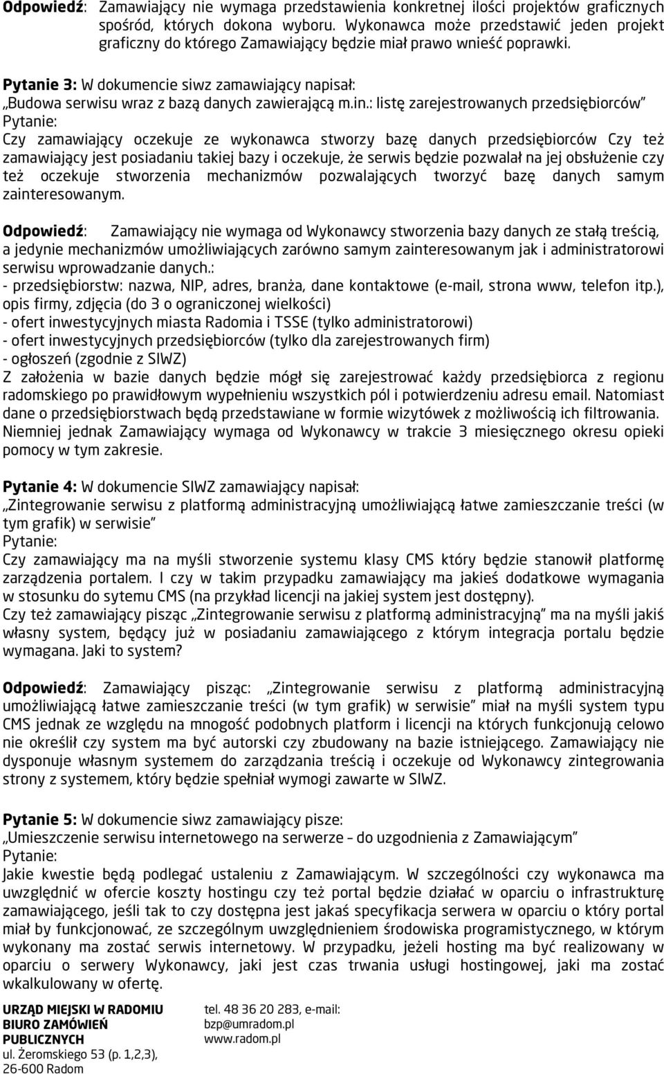 Pytanie 3: W dokumencie siwz zamawiający napisał: Budowa serwisu wraz z bazą danych zawierającą m.in.