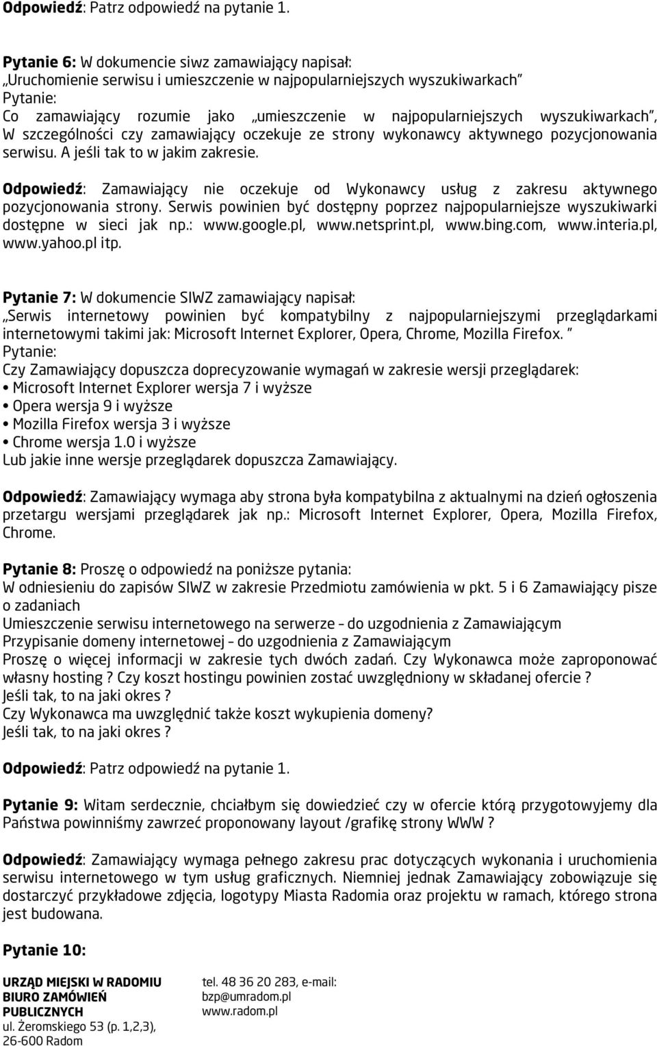 wyszukiwarkach, W szczególności czy zamawiający oczekuje ze strony wykonawcy aktywnego pozycjonowania serwisu. A jeśli tak to w jakim zakresie.