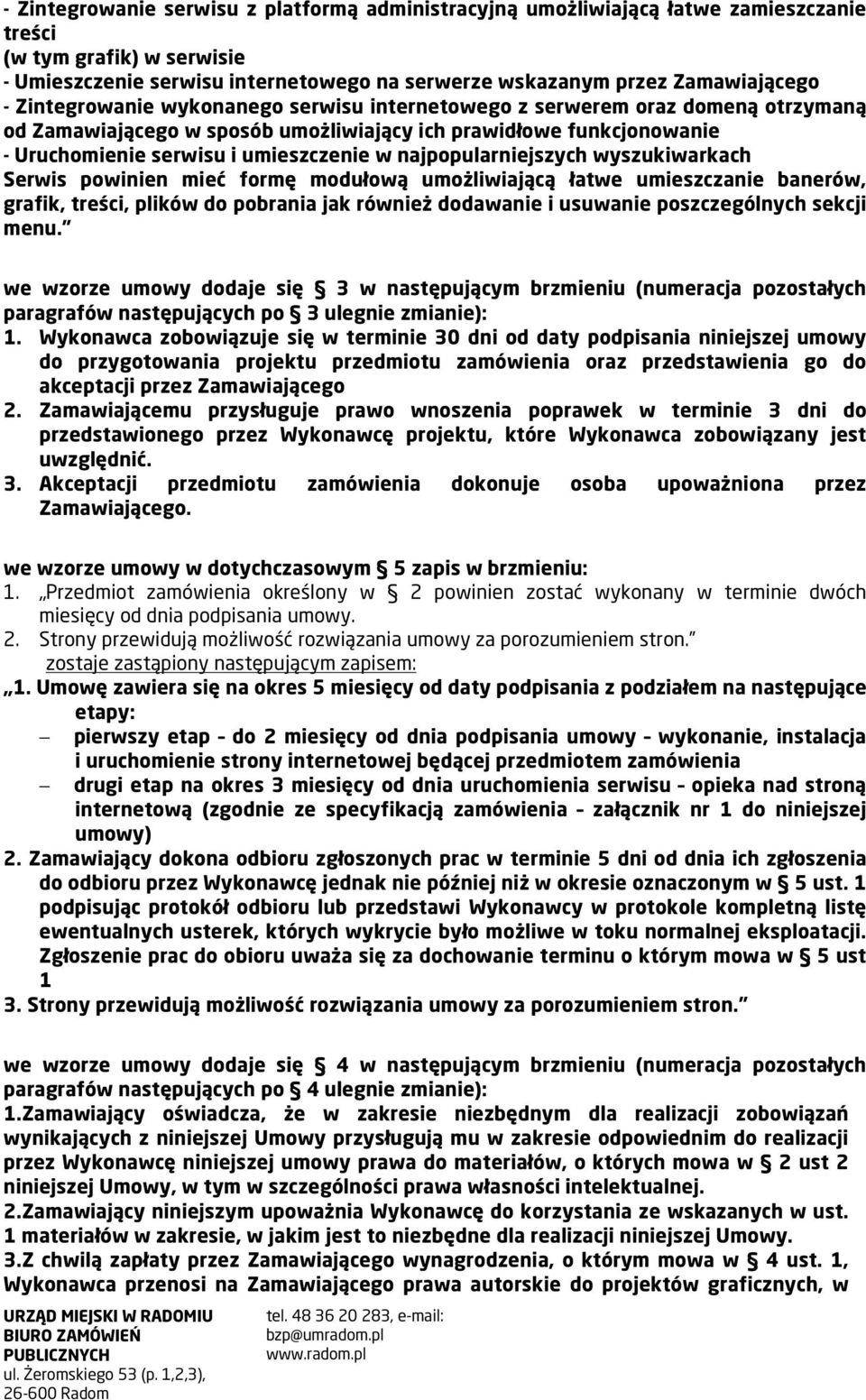 najpopularniejszych wyszukiwarkach Serwis powinien mieć formę modułową umożliwiającą łatwe umieszczanie banerów, grafik, treści, plików do pobrania jak również dodawanie i usuwanie poszczególnych