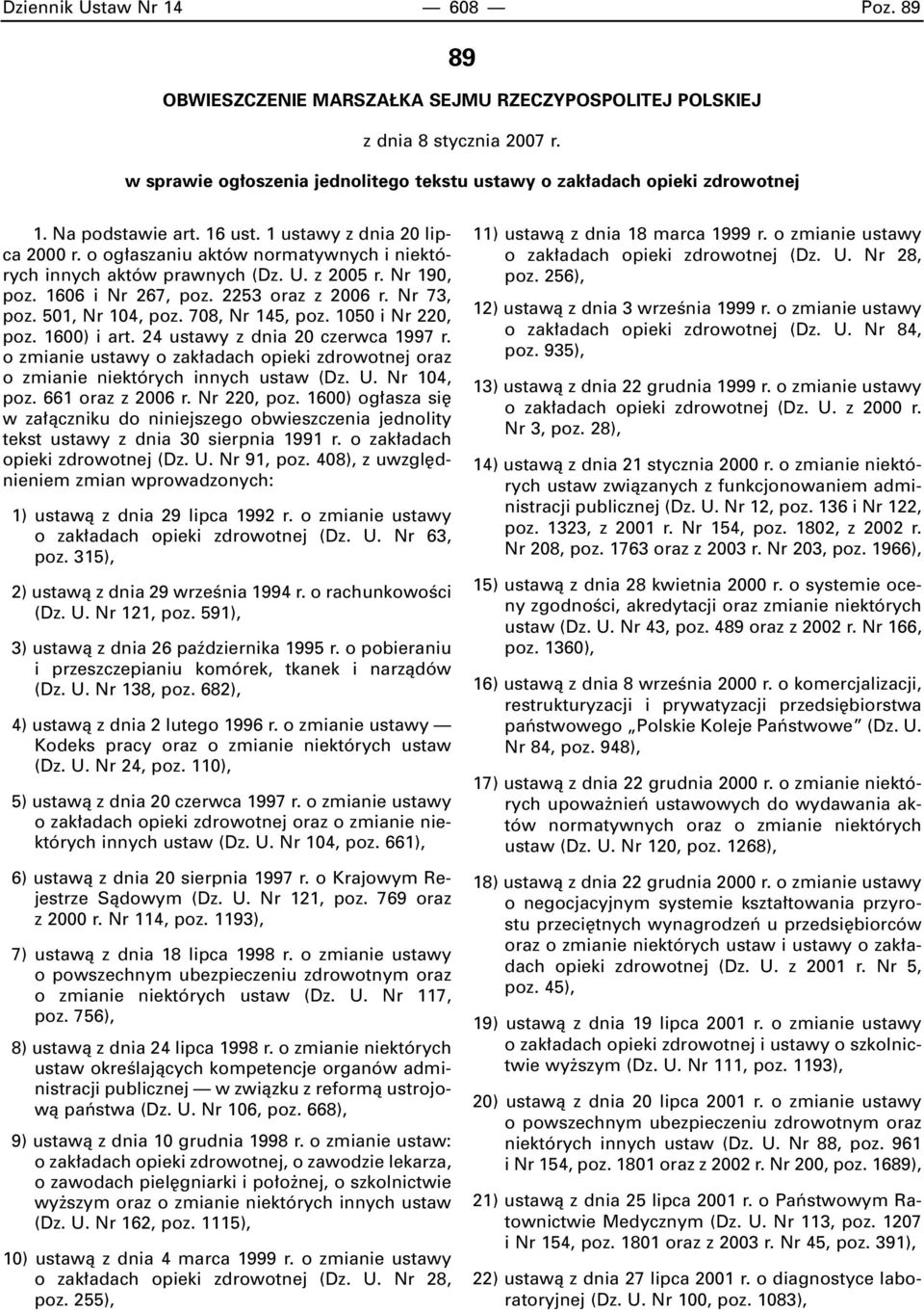 Nr 73, poz. 501, Nr 104, poz. 708, Nr 145, poz. 1050 i Nr 220, poz. 1600) i art. 24 ustawy z dnia 20 czerwca 1997 r.