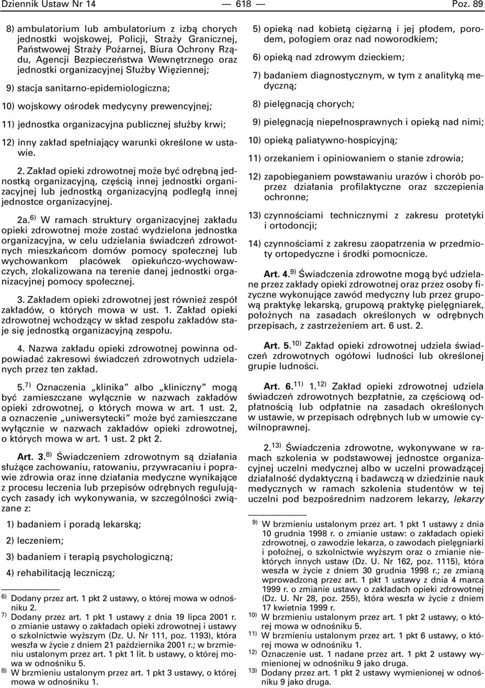 organizacyjnej S u by Wi ziennej; 9) stacja sanitarno-epidemiologiczna; 10) wojskowy oêrodek medycyny prewencyjnej; 11) jednostka organizacyjna publicznej s u by krwi; 12) inny zak ad spe niajàcy