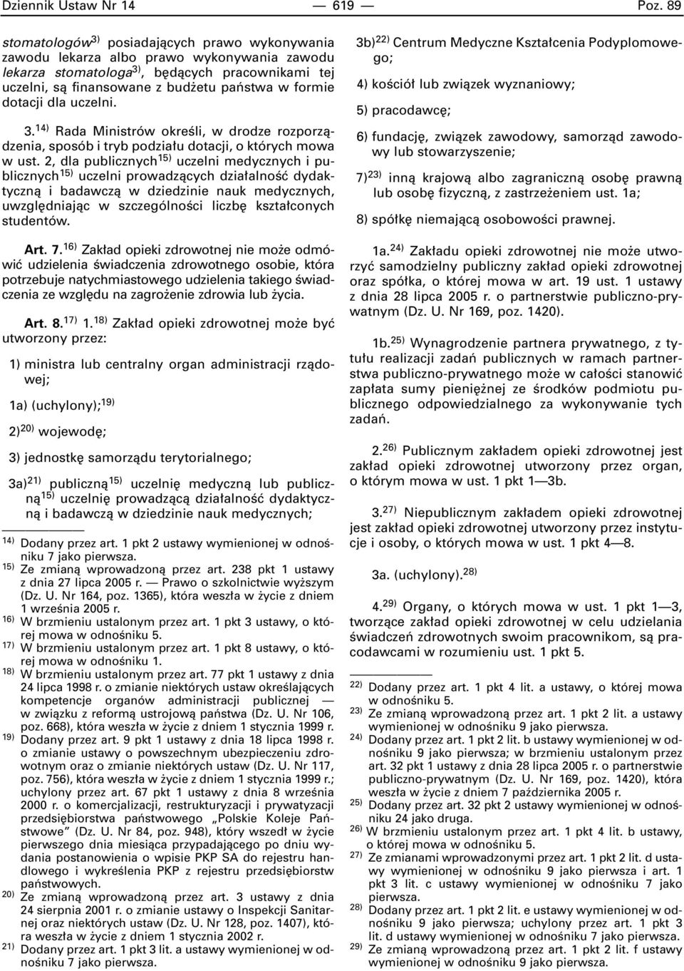 dotacji dla uczelni. 3. 14) Rada Ministrów okreêli, w drodze rozporzàdzenia, sposób i tryb podzia u dotacji, o których mowa wust.