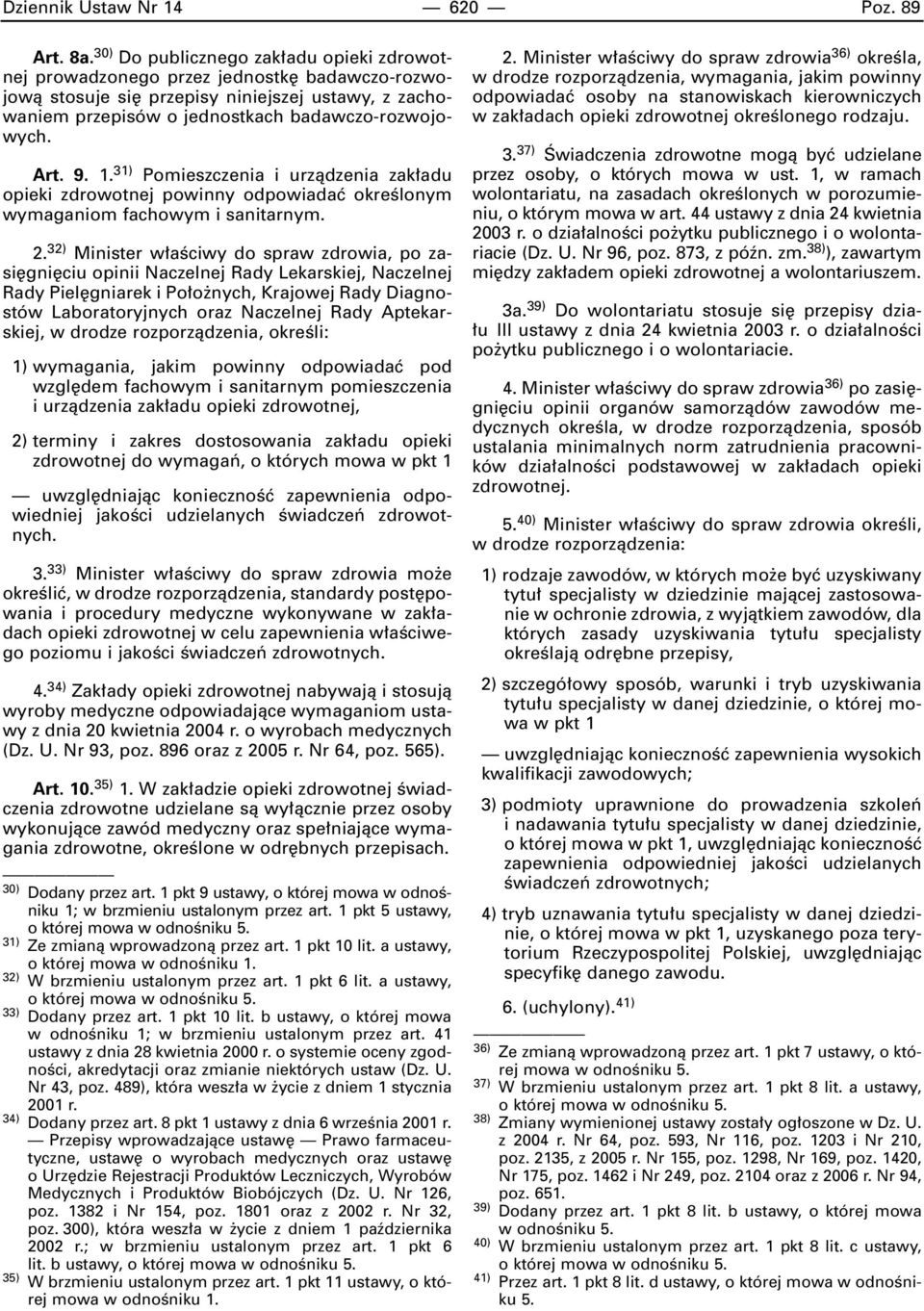 1. 31) Pomieszczenia i urzàdzenia zak adu opieki zdrowotnej powinny odpowiadaç okreêlonym wymaganiom fachowym i sanitarnym. 2.