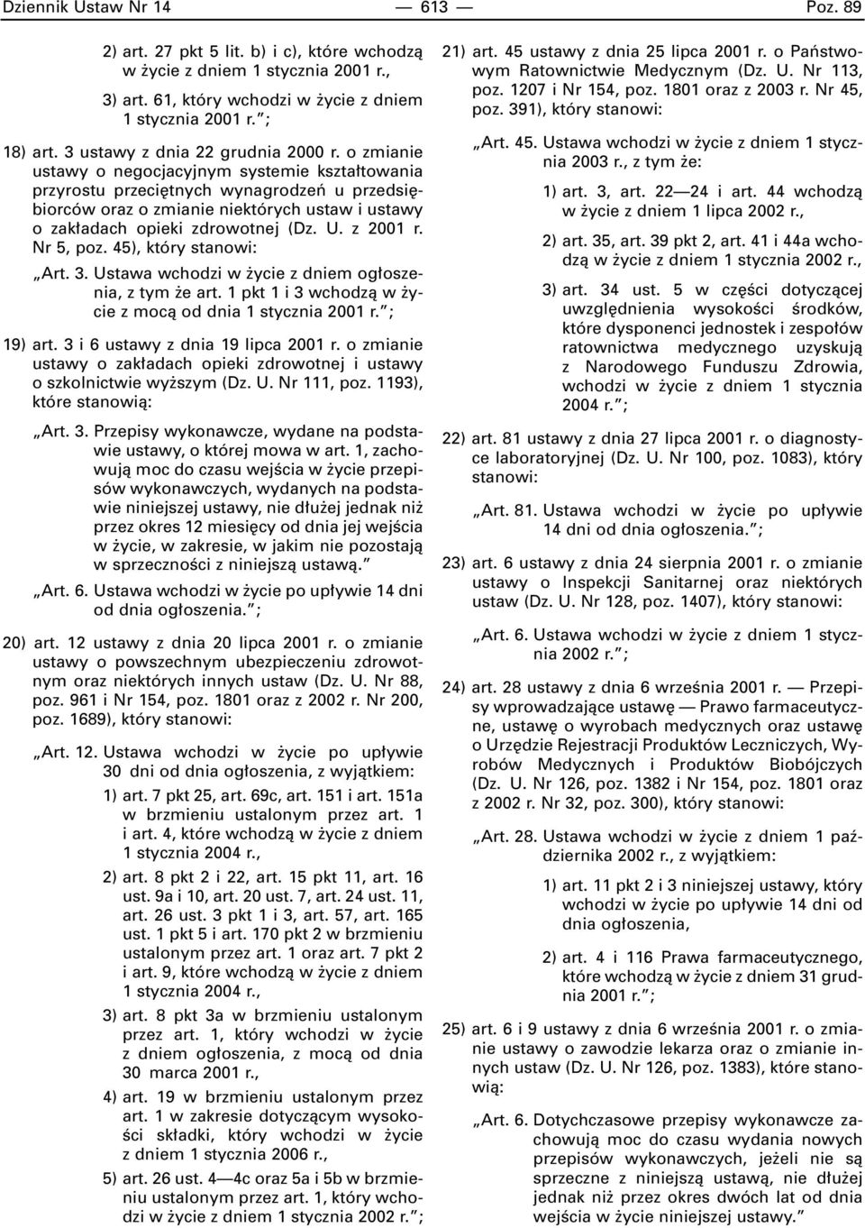 o zmianie ustawy o negocjacyjnym systemie kszta towania przyrostu przeci tnych wynagrodzeƒ u przedsi biorców oraz o zmianie niektórych ustaw i ustawy o zak adach opieki zdrowotnej (Dz. U. z 2001 r.