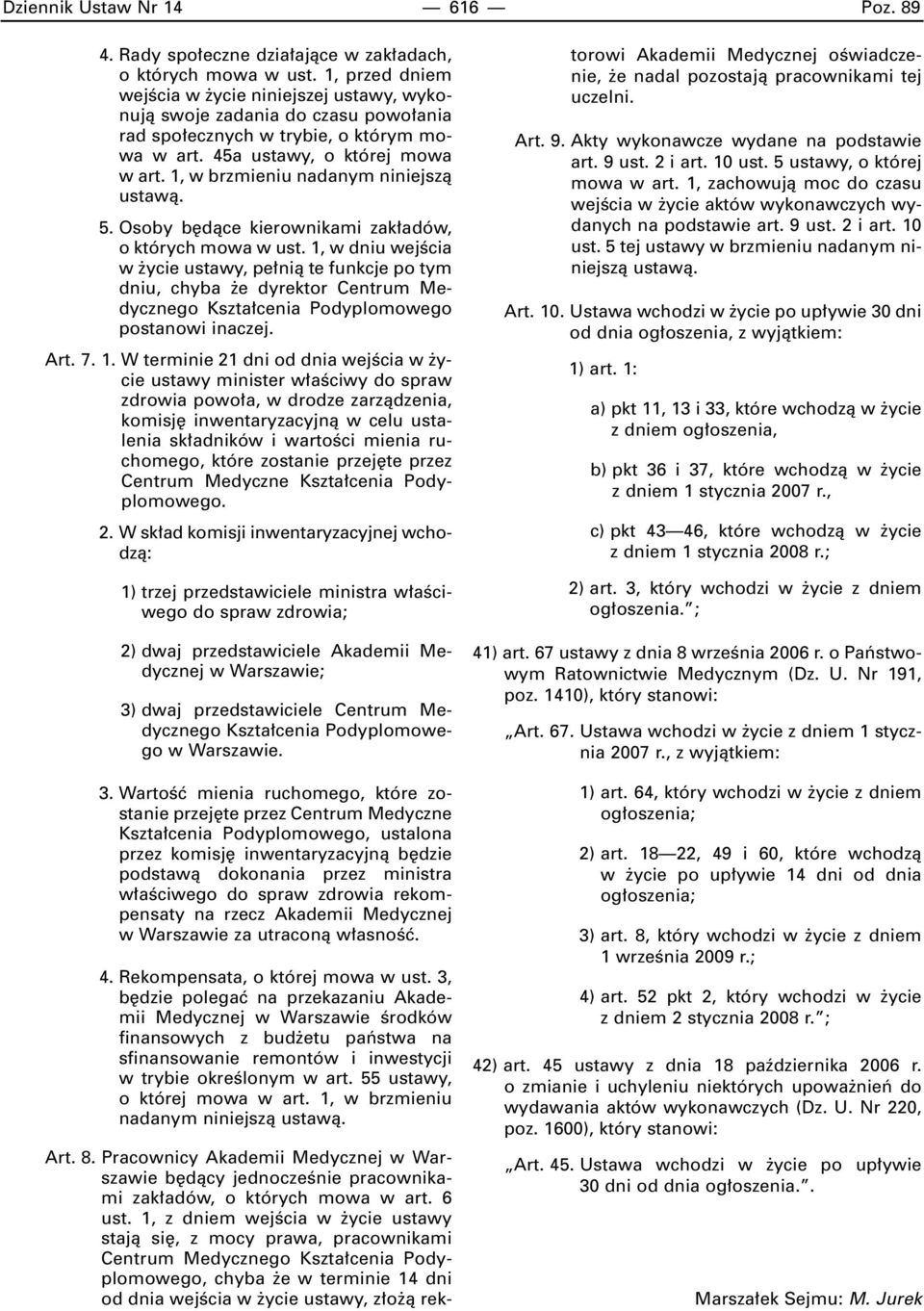 1, w brzmieniu nadanym niniejszà ustawà. 5. Osoby b dàce kierownikami zak adów, o których mowa w ust.