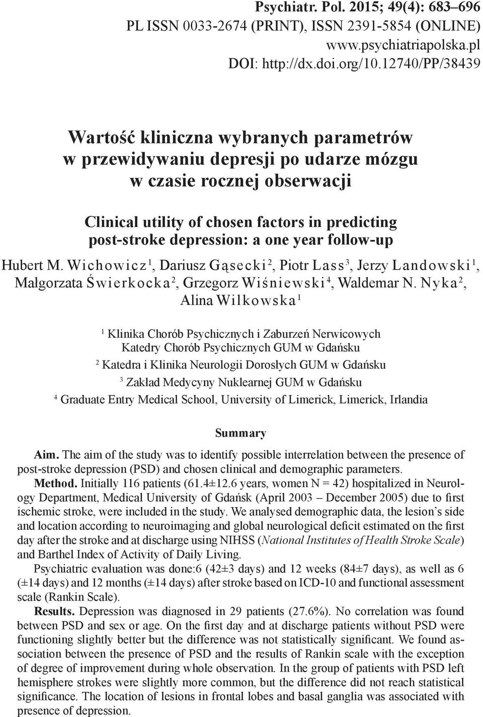one year follow-up Hubert M. Wichowicz 1, Dariusz Gąsecki 2, Piotr Lass 3, Jerzy Landowski 1, Małgorzata Świerkocka 2, Grzegorz Wiśniewski 4, Waldemar N.
