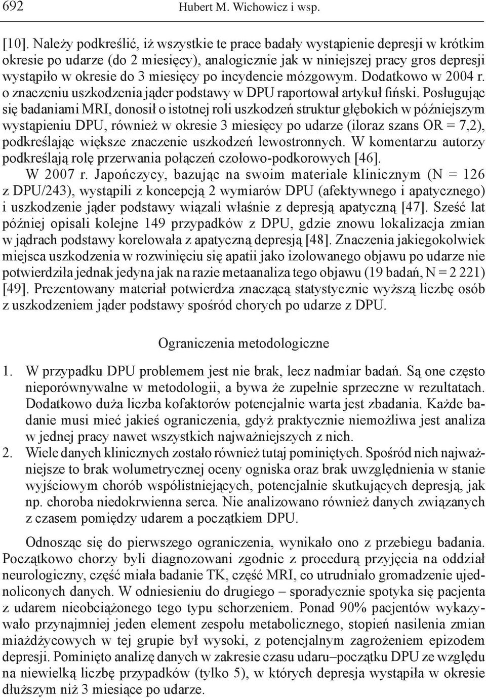 po incydencie mózgowym. Dodatkowo w 2004 r. o znaczeniu uszkodzenia jąder podstawy w DPU raportował artykuł fiński.