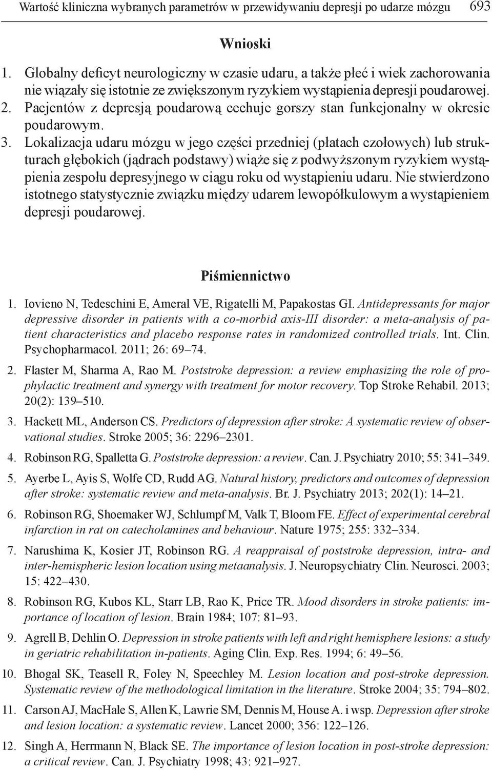 Pacjentów z depresją poudarową cechuje gorszy stan funkcjonalny w okresie poudarowym. 3.