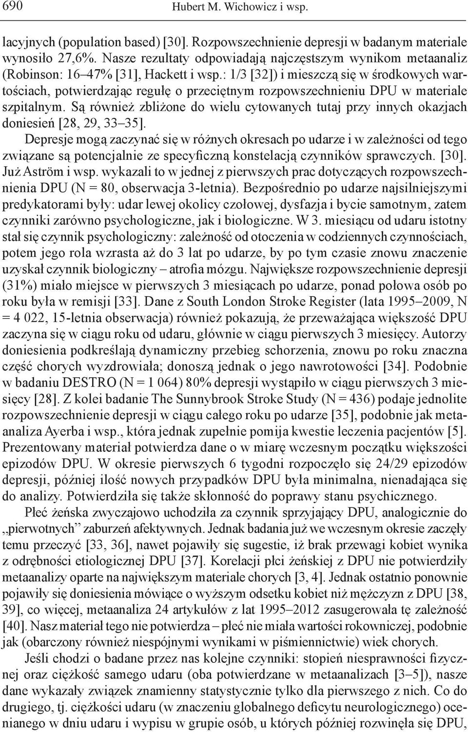 : 1/3 [32]) i mieszczą się w środkowych wartościach, potwierdzając regułę o przeciętnym rozpowszechnieniu DPU w materiale szpitalnym.