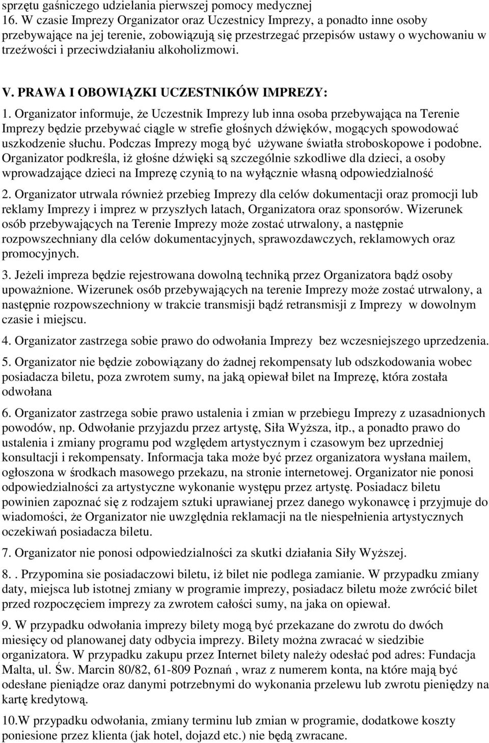 alkoholizmowi. V. PRAWA I OBOWIĄZKI UCZESTNIKÓW IMPREZY: 1.