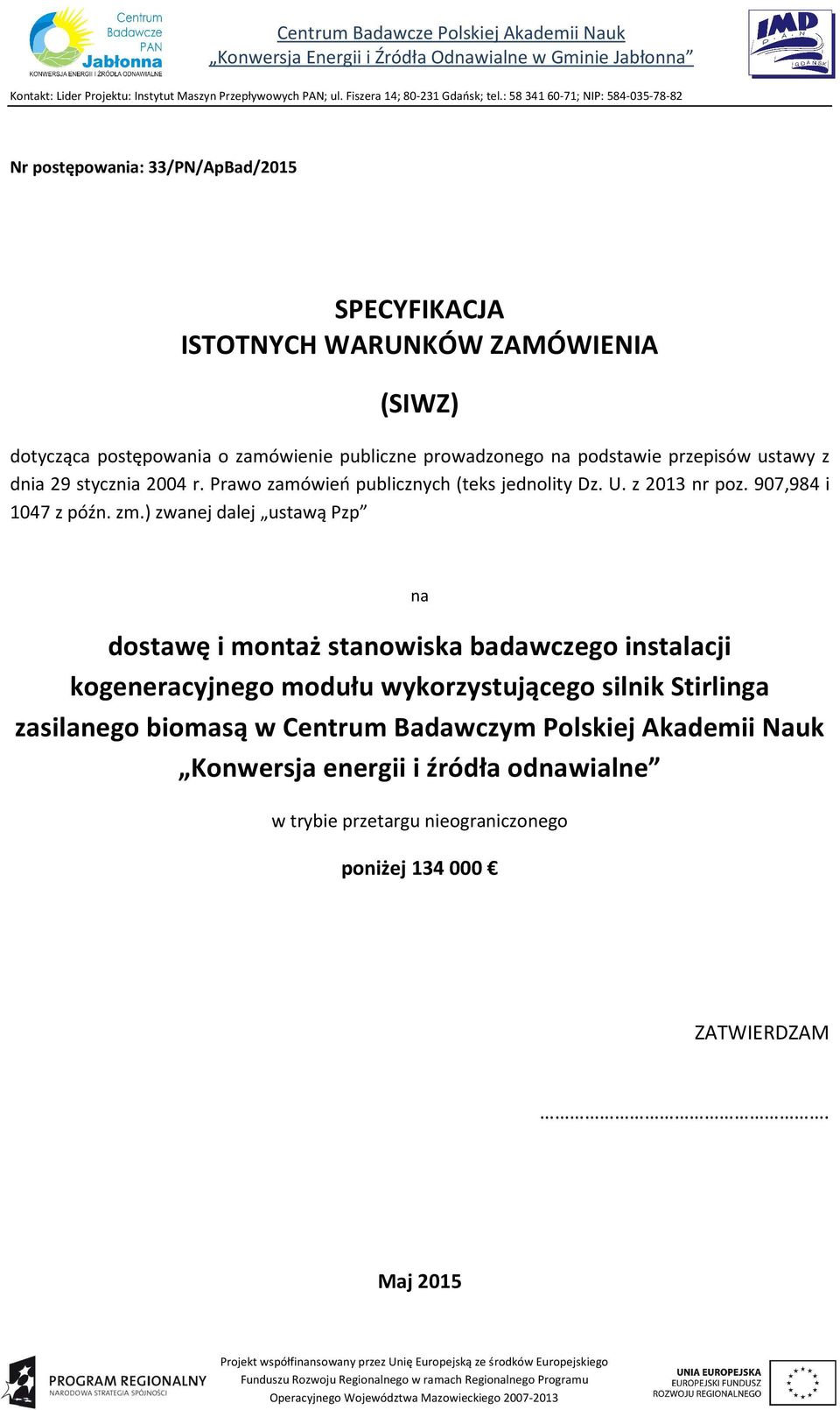przepisów ustawy z dnia 29 stycznia 2004 r. Prawo zamówień publicznych (teks jednolity Dz. U. z 2013 nr poz. 907,984 i 1047 z późn. zm.