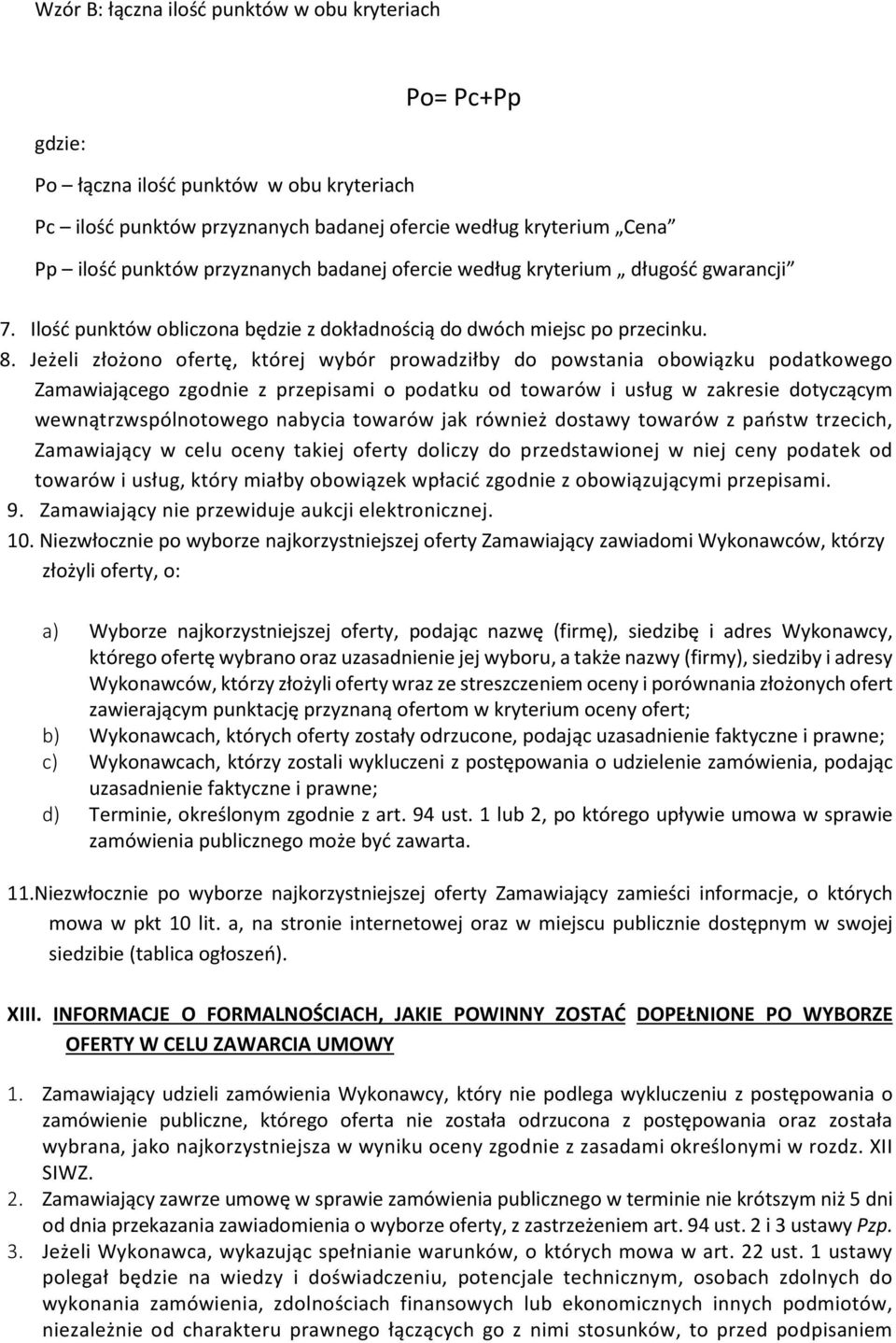 Jeżeli złożono ofertę, której wybór prowadziłby do powstania obowiązku podatkowego Zamawiającego zgodnie z przepisami o podatku od towarów i usług w zakresie dotyczącym wewnątrzwspólnotowego nabycia