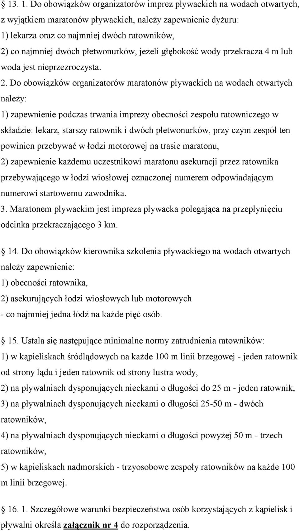 płetwonurków, jeżeli głębokość wody przekracza 4 m lub woda jest nieprzezroczysta. 2.