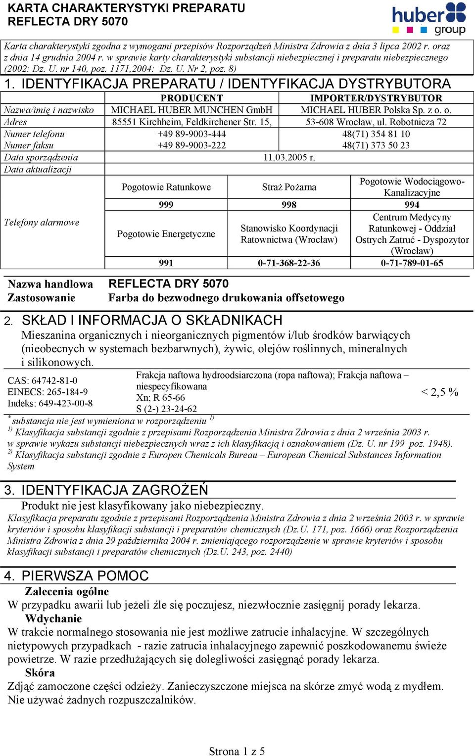 IDENTYFIKACJA PREPARATU / IDENTYFIKACJA DYSTRYBUTORA PRODUCENT IMPORTER/DYSTRYBUTOR Nazwa/imię i nazwisko MICHAEL HUBER MUNCHEN GmbH MICHAEL HUBER Polska Sp. z o.