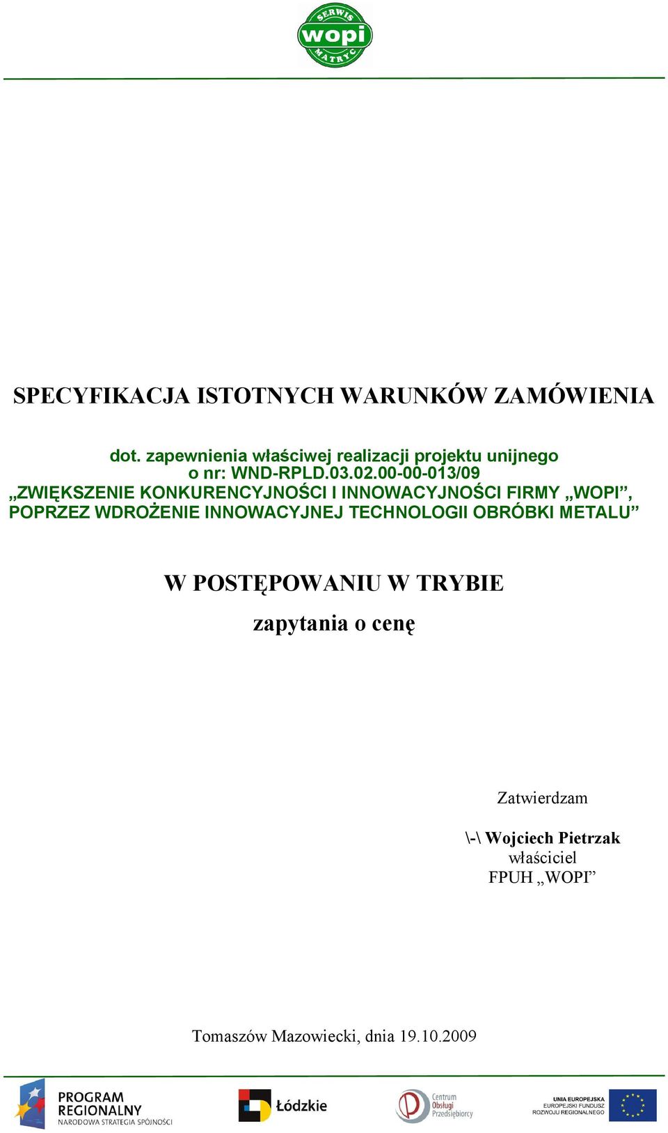 00-00-013/09 ZWIĘKSZENIE KONKURENCYJNOŚCI I INNOWACYJNOŚCI FIRMY WOPI, POPRZEZ WDROśENIE