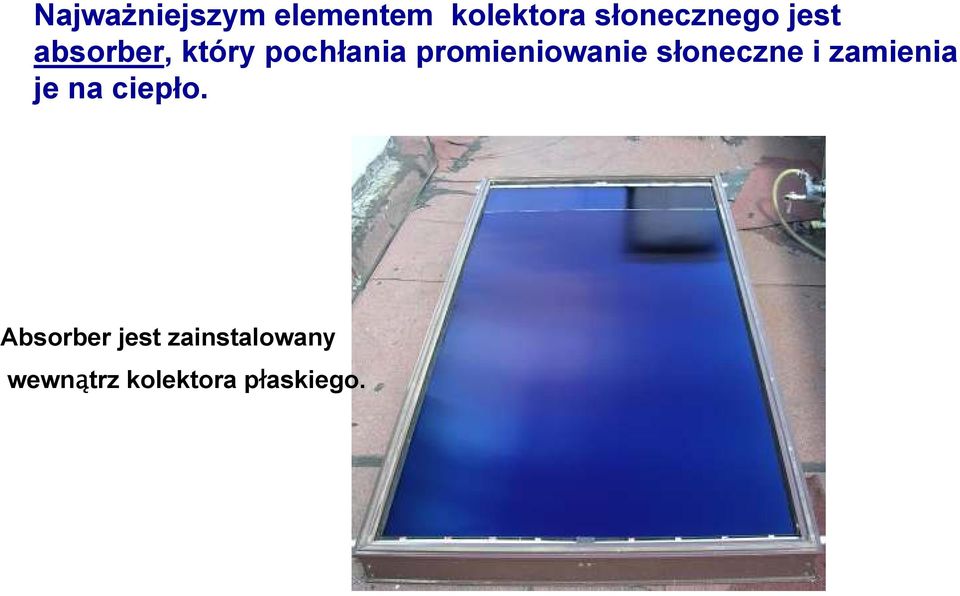 słoneczne i zamienia je na ciepło.