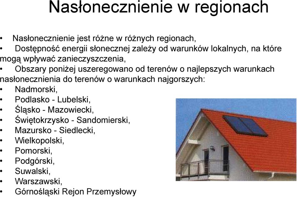 warunkach nasłonecznienia do terenów o warunkach najgorszych: Nadmorski, Podlasko - Lubelski, Śląsko - Mazowiecki,