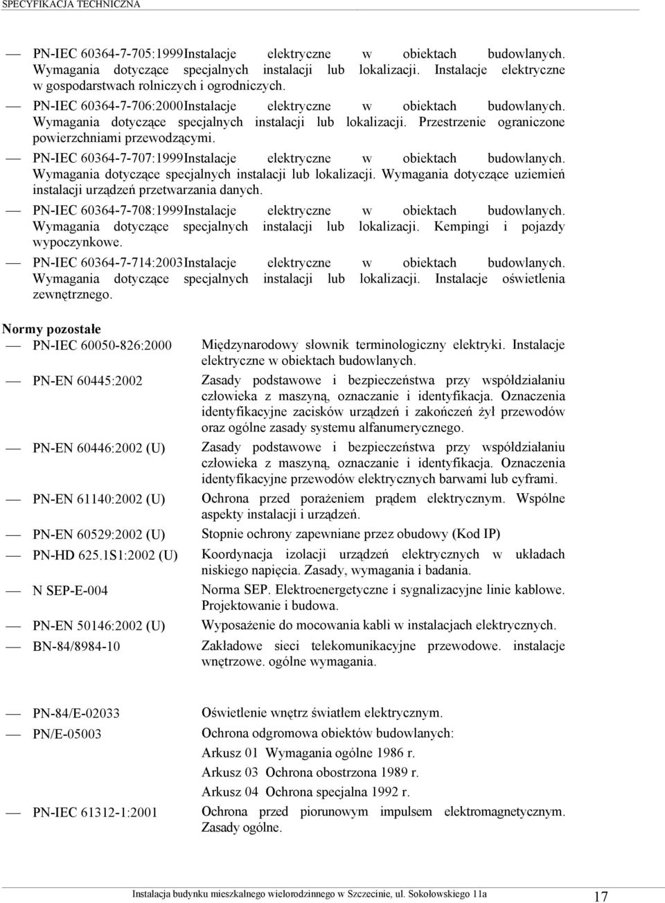 PN-IEC 60364-7-707:1999 Instalacje elektryczne w obiektach budowlanych. Wymagania dotyczące specjalnych instalacji lub lokalizacji.