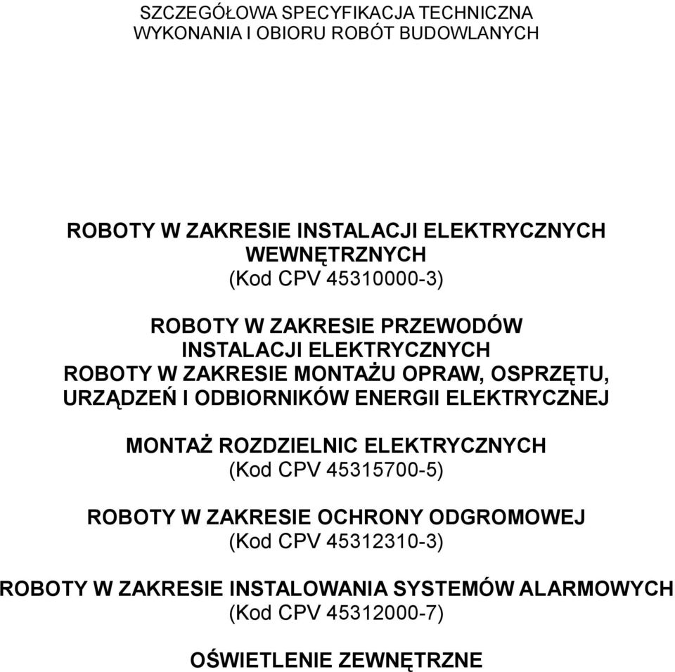 OSPRZĘTU, URZĄDZEŃ I ODBIORNIKÓW ENERGII ELEKTRYCZNEJ MONTAŻ ROZDZIELNIC ELEKTRYCZNYCH (Kod CPV 45315700-5) ROBOTY W