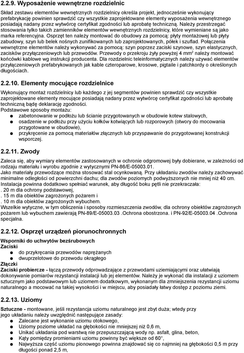 wyposażenia wewnętrznego posiadają nadany przez wytwórcę certyfikat zgodności lub aprobatę techniczną.