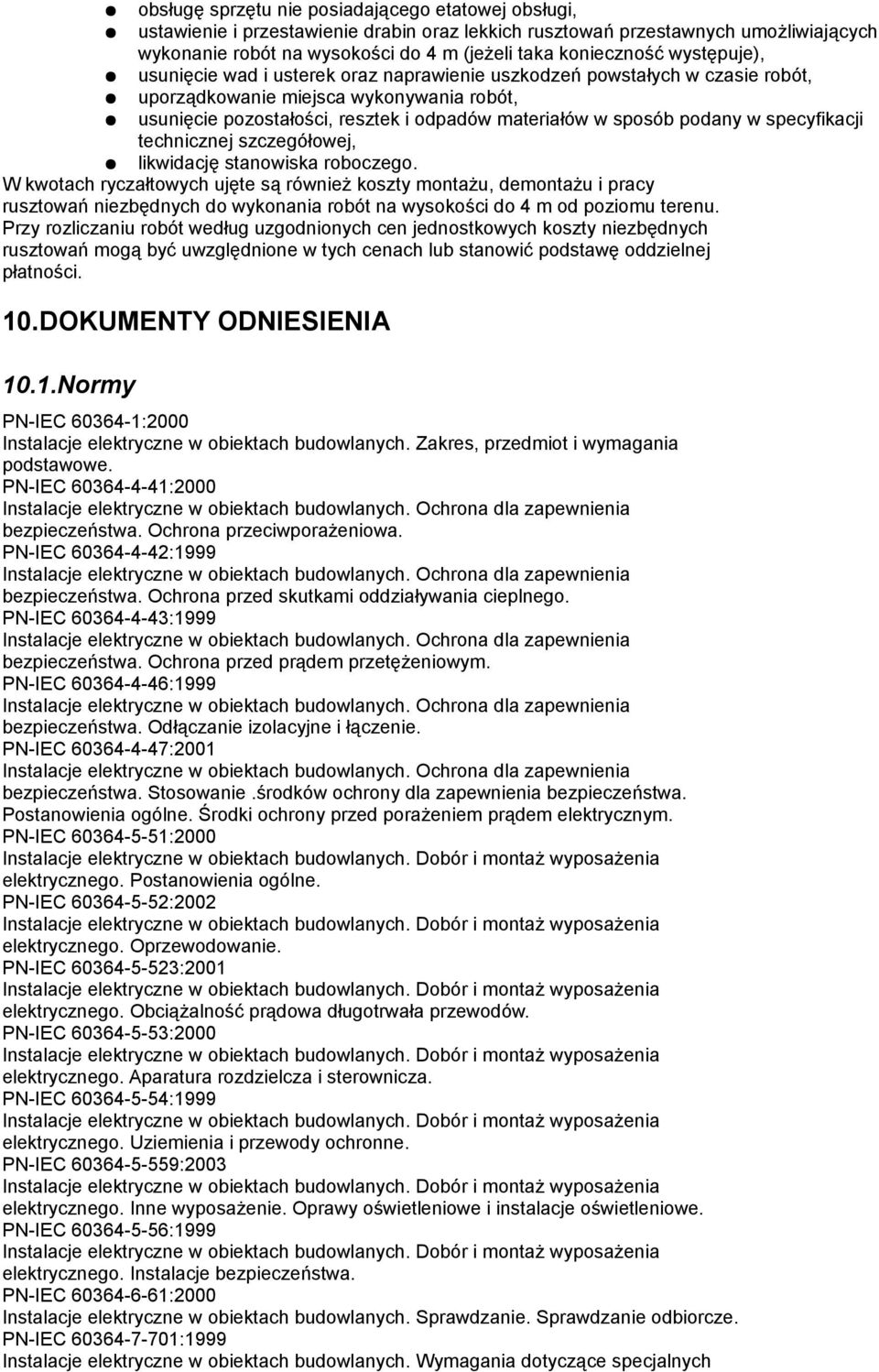 podany w specyfikacji technicznej szczegółowej, likwidację stanowiska roboczego.