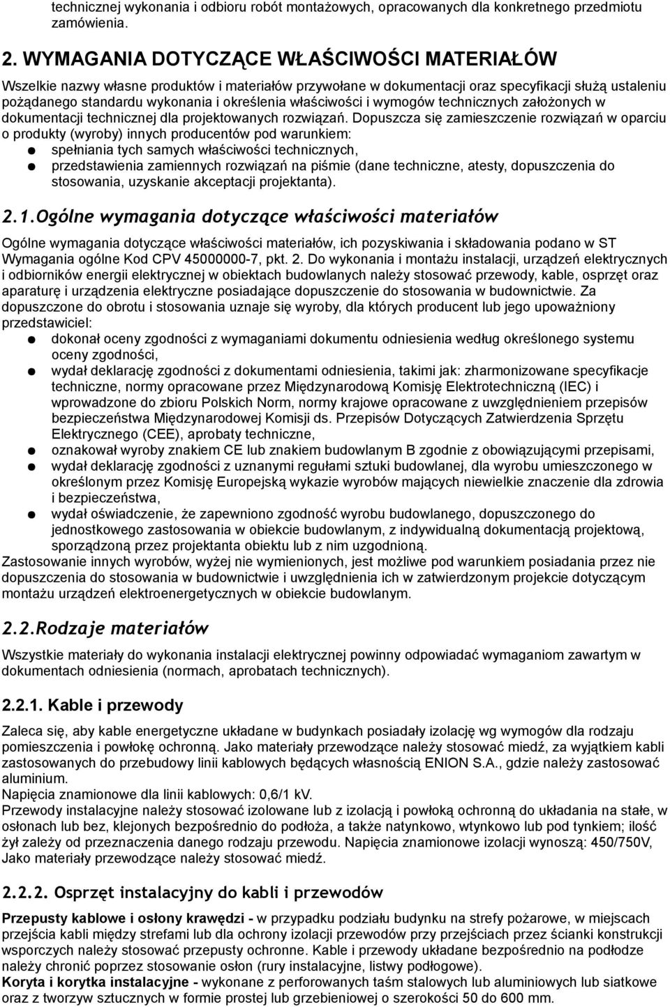 właściwości i wymogów technicznych założonych w dokumentacji technicznej dla projektowanych rozwiązań.