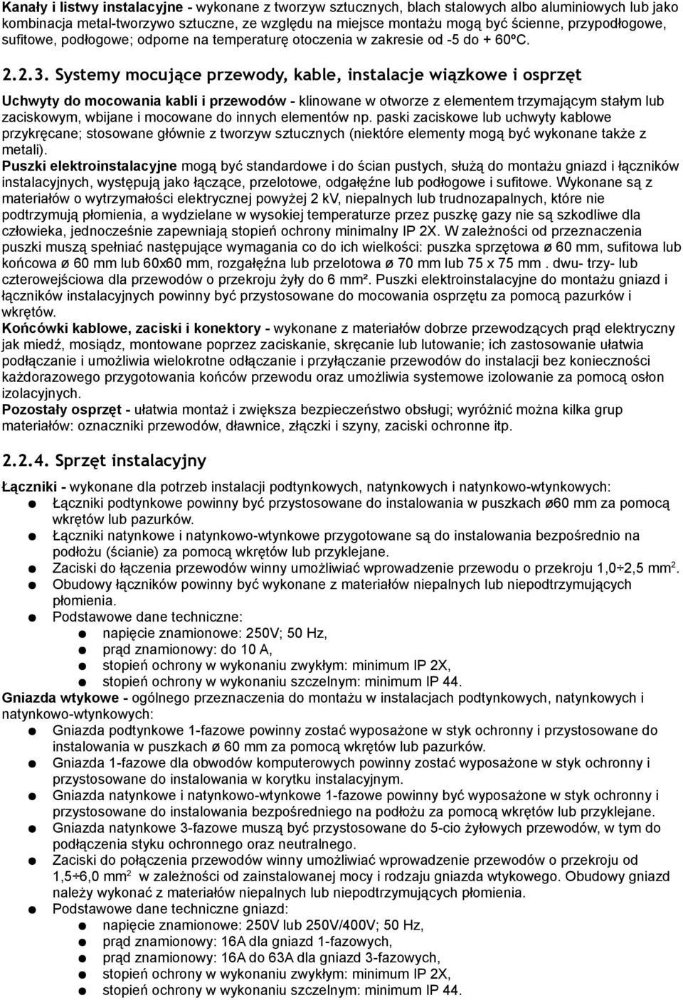 Systemy mocujące przewody, kable, instalacje wiązkowe i osprzęt Uchwyty do mocowania kabli i przewodów - klinowane w otworze z elementem trzymającym stałym lub zaciskowym, wbijane i mocowane do