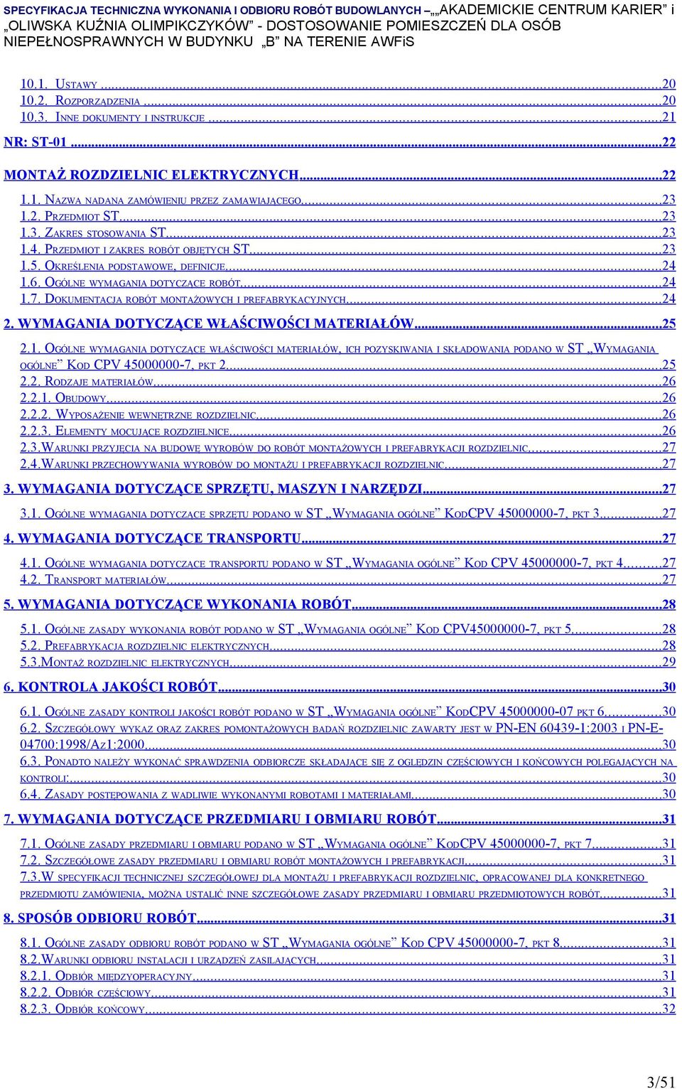 DOKUMENTACJA ROBÓT MONTAŻOWYCH I PREFABRYKACYJNYCH...24 2. WYMAGANIA DOTYCZĄCE WŁAŚCIWOŚCI MATERIAŁÓW... 25 2.1.