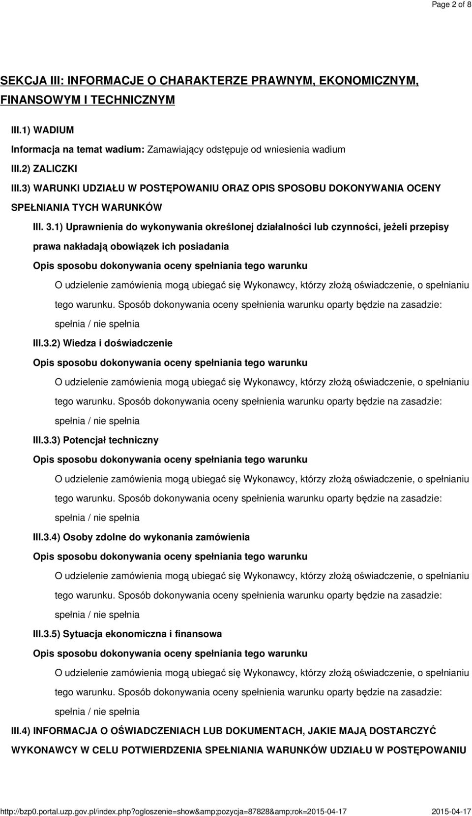 3.1) Uprawnienia do wykonywania określonej działalności lub czynności, jeżeli przepisy prawa nakładają obowiązek ich posiadania III.3.2) Wiedza i doświadczenie III.3.3) Potencjał techniczny III.3.4) Osoby zdolne do wykonania zamówienia III.