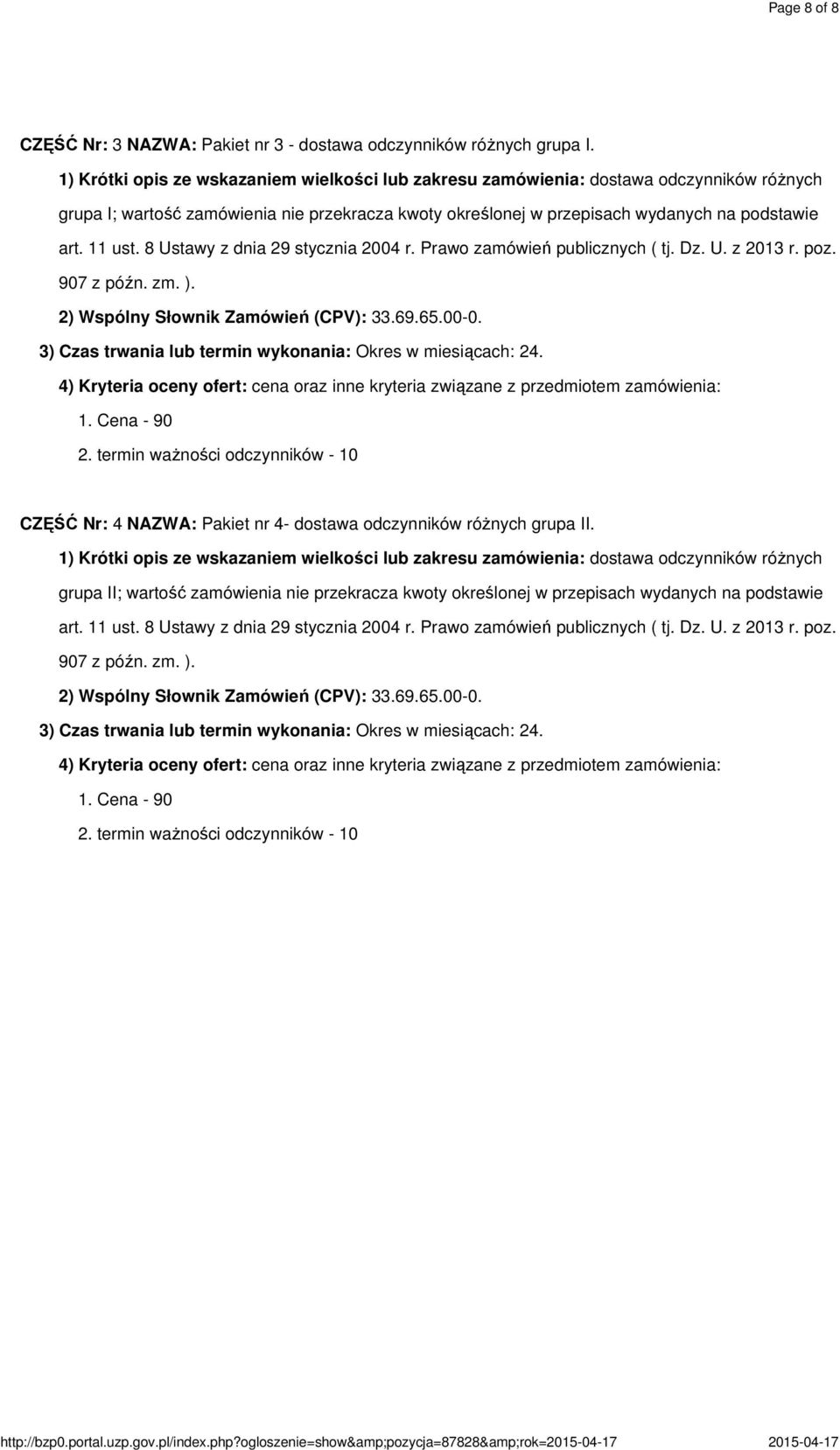 8 Ustawy z dnia 29 stycznia 2004 r. Prawo zamówień publicznych ( tj. Dz. U. z 2013 r. poz. 907 z późn. zm. ). 2) Wspólny Słownik Zamówień (CPV): 33.69.65.00-0.