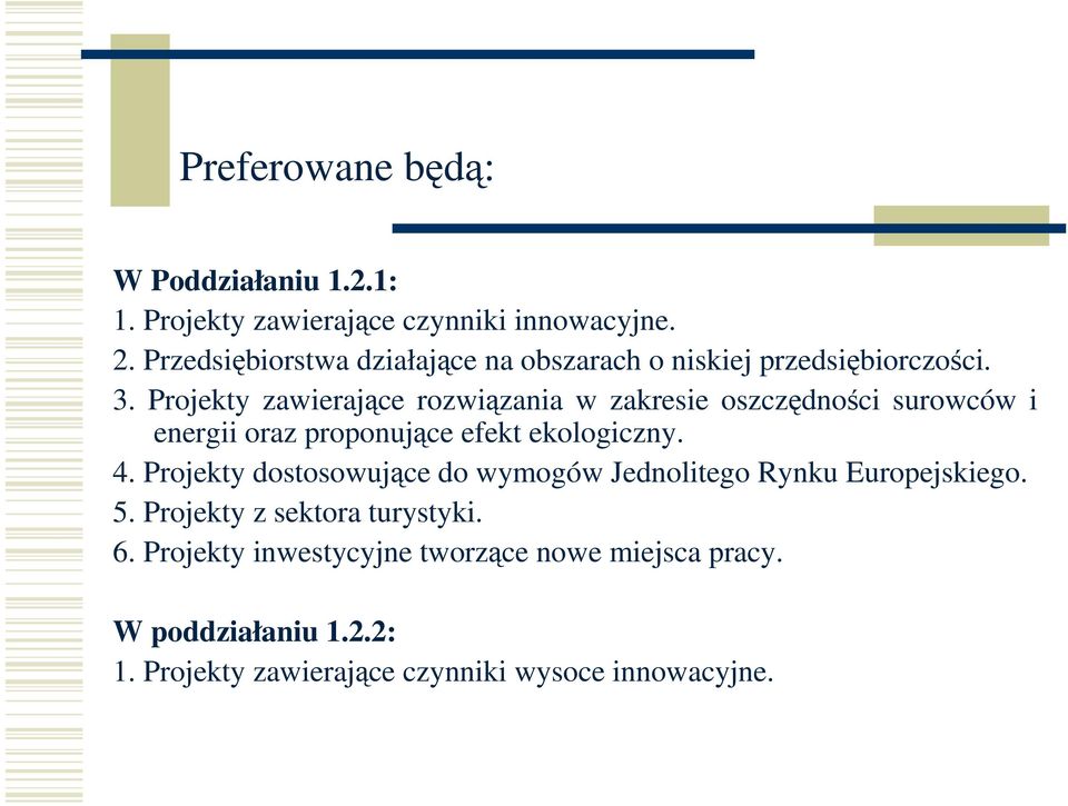 Projekty zawierające rozwiązania w zakresie oszczędności surowców i energii oraz proponujące efekt ekologiczny. 4.