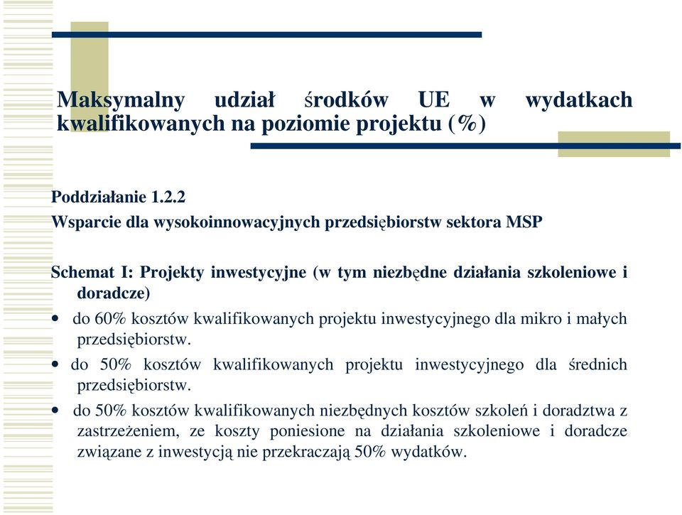 kosztów kwalifikowanych projektu inwestycyjnego dla mikro i małych przedsiębiorstw.