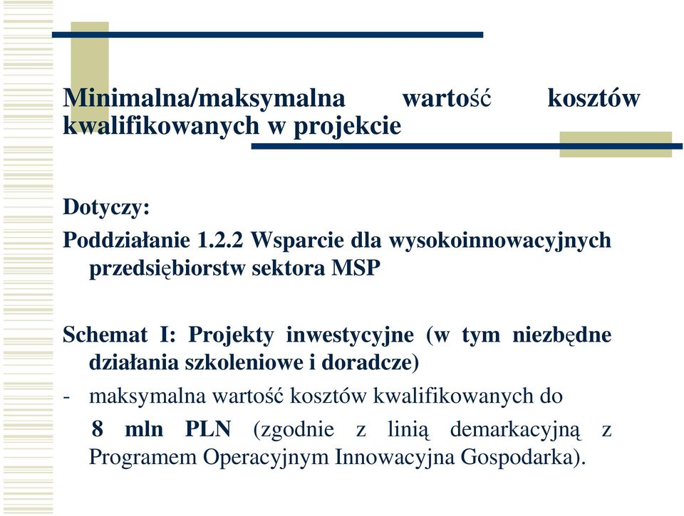 inwestycyjne (w tym niezbędne działania szkoleniowe i doradcze) - maksymalna wartość kosztów